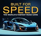 Built for Speed: World's Fastest Road Cars: The World's Fastest Road C