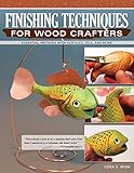 Finishing Techniques for Wood Crafters: Essential Methods with Acrylics, Oils, and More (English Edition)