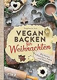 Vegan backen für Weihnachten: Die besten Plätzchen, Kekse und Desserts. Die besten veganen Weihnachtsplätzchen: Zimtsterne, Vanillekipferl, Linzer, Lebkuchen usw. Rezepte ohne Butter, Eier und M