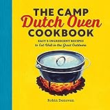 The Camp Dutch Oven Cookbook: Easy 5-Ingredient Recipes to Eat Well in the Great O