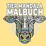 Tier Mandala Malbuch: 50 Tiermandalas zum Ausmalen und Entspannen für Erwachsene und Kinder - Anti-Stress Zeichenheft mit Elefanten, Giraffen und H