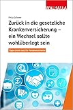 Zurück in die gesetzliche Krankenversicherung: Ein Wechsel sollte wohl überlegt sein. Tipps (nicht nur) fü