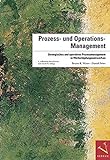 Prozess- und Operations-Management: Strategisches und operatives Prozessmanagement in Wertschöpfungsnetzwerk