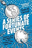 A Series of Fortunate Events: Chance and the Making of the Planet, Life, and Y