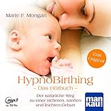 HypnoBirthing. Das Hörbuch: Der natürliche Weg zu einer sicheren, sanften und leichten Geb