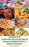 488 Ricette Di Campagna Per La Cottura Al Forno E Dessert E Pasta E Pizza E Spaghetti : Pasti Cucinati In Casa - Facili Ricette Di Campagna - Libro Di Cucina Per Ricette Di Campagna (Italian Edition)