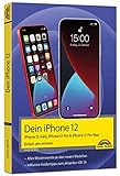 iPhone 12, 12 mini, 12 Pro und 12 Pro Max - Einfach alles können - Die Anleitung zu allen neuen iPhones. Aktuell zu iOS 14 - Für Einsteiger und Fortg