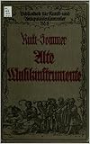 Alte Musikinstrumente: Ein Leitfaden für Sammler (1916) von Hermann Ruth-Sommer (Bibliothek für Kunst- und Antiquitätensammler 8)