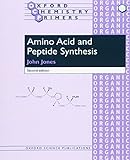 Amino Acid and Peptide Synthesis (Oxford Chemistry Primers) (Oxford Chemistry Primers, 7, Band 7)