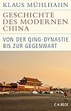 Geschichte des modernen China: Von der Qing-Dynastie bis zur Gegenwart (Historische Bibliothek der Gerda Henkel Stiftung)