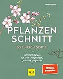 Pflanzenschnitt: So einfach geht's (GU Gartenspaß)