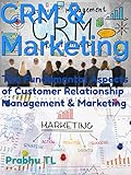 CRM & Marketing: The Fundamental Aspects of Customer Relationship Management & Marketing (English Edition)