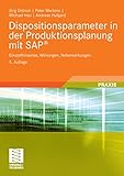 Dispositionsparameter in der Produktionsplanung mit SAP®: Einstellhinweise, Wirkungen, Nebenwirkung