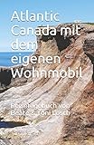 Atlantic Canada mit dem eigenen Wohnmobil: Reisetagebuch von Beate & Toni Lö