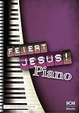 Feiert Jesus! Piano: 30 Klavierbeg