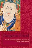 Dangerous Friend: The Teacher-Student Relationship in Vajrayana Buddhism (English Edition)