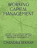 WORKING CAPITAL MANAGEMENT: Concept, Current assets management, Operating cycle, Estimating WC needs, Determinants, Advantages of WC