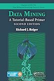 Data Mining: A Tutorial-Based Primer, Second Edition (Chapman & Hall/CRC Data Mining and Knowledge Discovery Series) (English Edition)