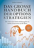 Das große Handbuch der Optionsstrategien: Die Schritt-für-Schritt-Anleitung für ein stabiles Einkommen an der Bö