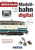 Erste Hilfe Modellbahn Digital – Planung, Bau, Betrieb: Praxisbuch mit den besten Tipps für Einsteiger und Fortgeschrittene Modellbahner: Züge und Anlagen, ... und Steuerung, Software und Hardw