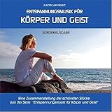 Entspannungsmusik für Körper und Geist - Sonderausgabe, Best of ... zum Kennenlernen (GEMAfrei/Lizenz optional): Zusammenstellung der schönsten Stücke, Best of