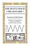 The Penny Stock Millionaire: Fortunes in Mini-Stock