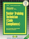 Senior Training Technician (Code Compliance): Passbooks Study Guide (Passbooks Study Guide: Career Examination)