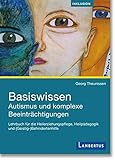 Basiswissen Autismus und komplexe Beeinträchtigungen: Lehrbuch für die Heilerziehungspflege, Heilpädagogik und (Geistig-)B
