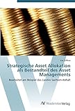 Strategische Asset Allokation als Bestandteil des Asset Managements: Bearbeitet am Beispiel des Landes S