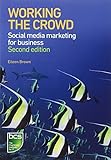 Working the Crowd: Social Media Marketing for Business by Eileen Brown (2012-06-07)