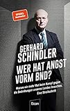 Wer hat Angst vorm BND?: Warum wir mehr Mut beim Kampf gegen die Bedrohungen unseres Landes brauchen. Eine Streitschrift | Der ehemalige BND-Chef gibt ... Aufgaben und Probleme der S