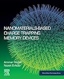 Nanomaterials-Based Charge Trapping Memory Devices (Micro and Nano Technologies) (English Edition)