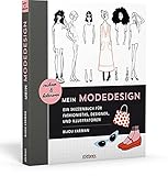 Mein Modedesign: zeichnen und kolorieren. Ein Skizzenbuch für Fashionistas, Designer und I