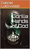 Gorilla Hands of God (English Edition)