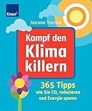 Kampf den Klimakillern: 365 Tipps wie Sie CO2 reduzieren und Energie sp