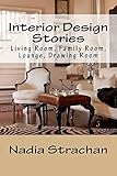Interior Design Stories: Living room, Family room, Lounge, Drawing room (English Edition)