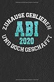 Abi 2020 - Zuhause Geblieben Und Doch Geschafft: Notizbuch I 160 Seiten I A5 I Dotted I Geschenk Für Abiturienten Zum Abitur Abschluss 2020