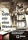 'Gebt mir eine Wand': Max Klingers öffentliche Wandmalereiprojekte (Wissenschaftliche Beitrage Aus Dem Tectum Verlag: Kunstgeschichte 13)