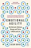 Emotional Agility: Get Unstuck, Embrace Change and Thrive in Work and Life (English Edition)