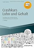 Crashkurs Lohn und Gehalt - inkl. Arbeitshilfen online: Grundlagen der Lohnabrechnung, Sozialversicherung und Lohnsteuer: Grundlagen der ... Arbeitshilfen online (Haufe Fachbuch)