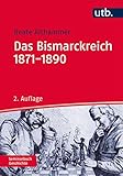 Das Bismarckreich 1871-1890 (Seminarbuch Geschichte, Band 2995)