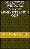 Microsoft Windows Server Administration One (English Edition)