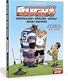 Rugby. Regeln, Grundlagen und Spielidee des faszinierenden Sports. Mit Informationen über das Rugby-Universum weltweit: Unterschiedliche Spielweisen, ... Rugby Union und Rugby Leag
