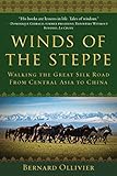 Winds of the Steppe: Walking the Great Silk Road from Central Asia to China (English Edition)