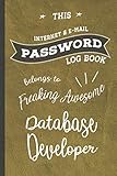 Freaking Awesome Database Developer: Password Log Book Organizer for Internet & Email Accounts (6x9 120 pages) Gift for Collegue, Friend and Family