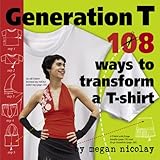 Generation T: 108 Ways to Transform a T-Shirt (English Edition)