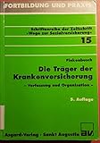 Die Träger der Krankenversicherung: Verfassung und Org