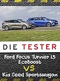 Die Tester: Ford Focus Turnier 1.5 EcoBoost vs. Kia Ceed Sportswag