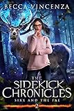 The Sidekick Chronicles: Sixx and the Fae (English Edition)