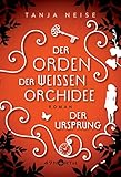 Der Ursprung (Der Orden der weißen Orchidee 2)